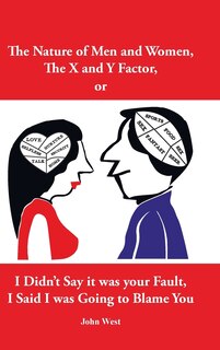 Couverture_The Nature of Men and Women, The X and Y Factor, or I Didn't Say it was your Fault, I Said I was Going to Blame You