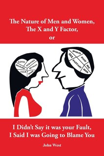 Front cover_The Nature of Men and Women, The X and Y Factor, or I Didn't Say it was your Fault, I Said I was Going to Blame You