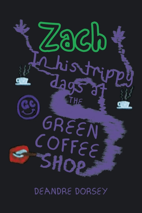 Front cover_Zach in His Trippy Days at the Green Coffee Shop