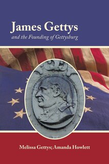 Front cover_James Gettys and the Founding of Gettysburg