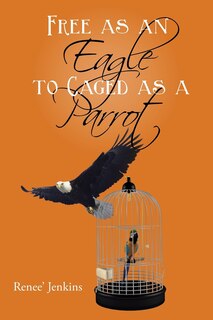 Front cover_Free as an Eagle to Caged as a Parrot