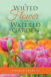 Couverture_A Wilted Flower in your Watered Garden