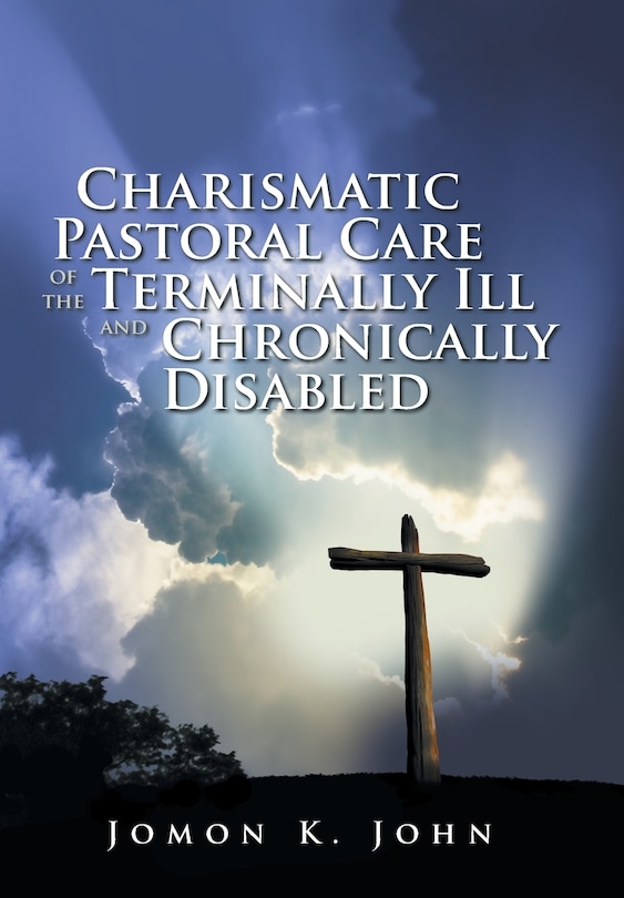Front cover_Charismatic Pastoral Care of the Terminally Ill and Chronically Disabled