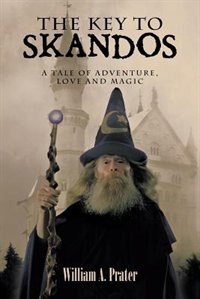 The Key to Skandos: A Tale of Adventure, Love and Magic