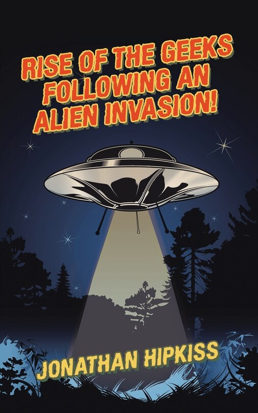 Front cover_RISE OF THE GEEKS FOLLOWING AN ALIEN INVASION!