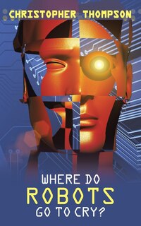 Couverture_Where Do Robots Go to Cry?