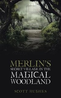 Merlin's Secret Village in the Magical Woodland