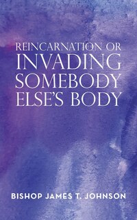 Front cover_Reincarnation or Invading Somebody Else's Body