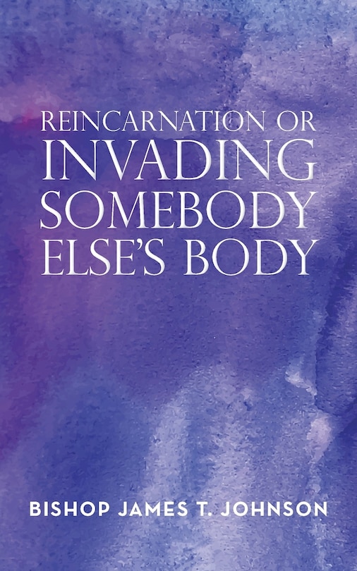 Front cover_Reincarnation or Invading Somebody Else's Body