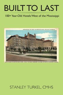 Front cover_Built to Last 100+ Year-Old Hotels West of the Mississippi