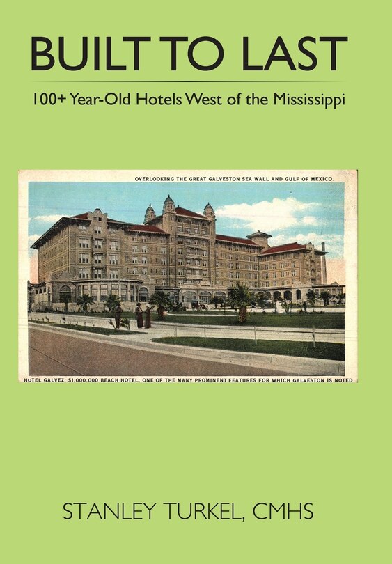 Front cover_Built to Last 100+ Year-Old Hotels West of the Mississippi