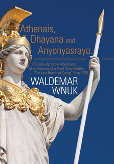 Front cover_Athenais, Dhayana and Anyonyasraya