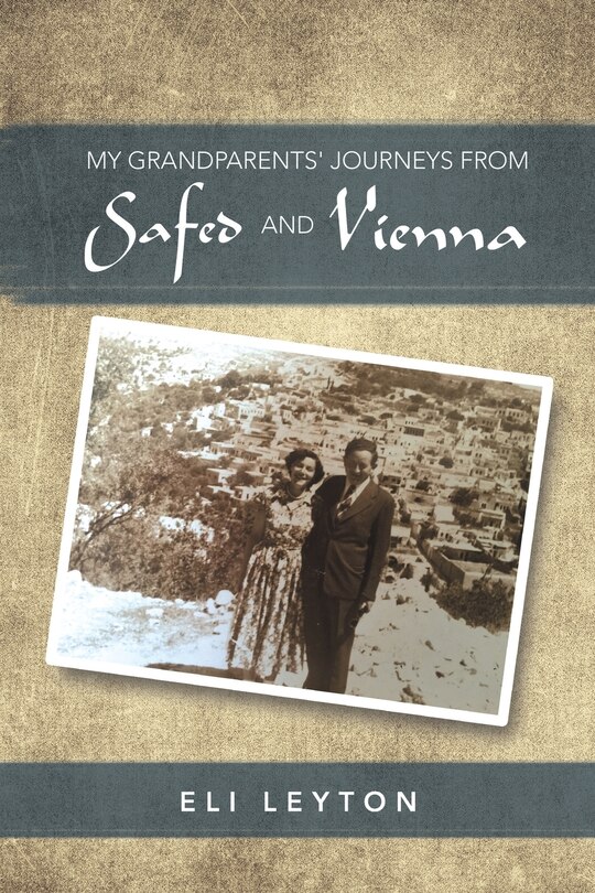 Front cover_My Grandparents' Journeys from Safed and Vienna