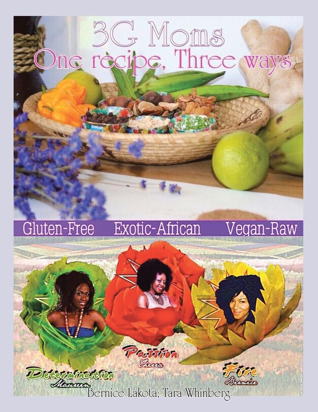 3G Moms One Recipe, Three Ways: Gluten-Free, Exotic-African, Vegan-Raw