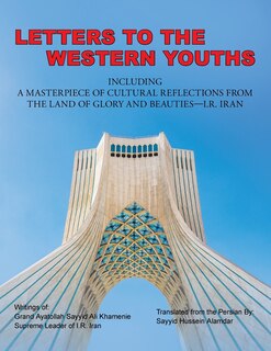 Couverture_Letters to the Western Youths Including a Masterpiece of Cultural Reflections from the Land of Glory and Beauties-I.R. Iran