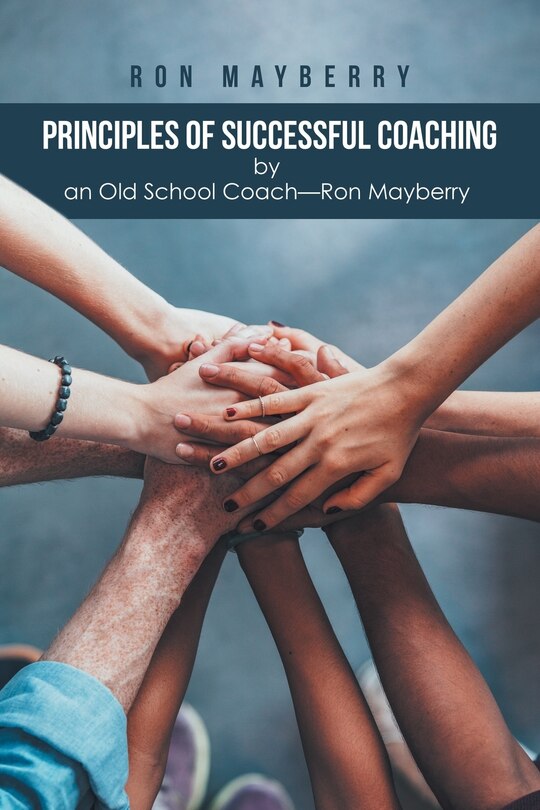Front cover_Principles of Successful Coaching by an Old School Coach-Ron Mayberry