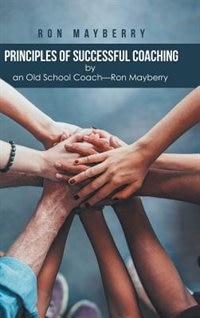 Front cover_Principles of Successful Coaching by an Old School Coach?Ron Mayberry