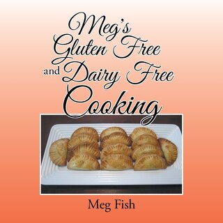 Front cover_Meg's Gluten Free and Dairy Free Cooking