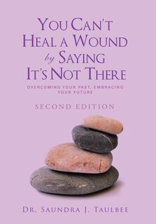 Front cover_You Can't Heal a Wound by Saying It's Not There