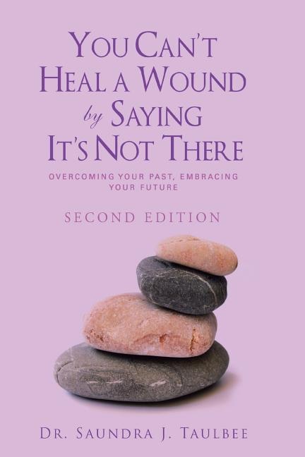 Front cover_You Can't Heal a Wound by Saying It's Not There