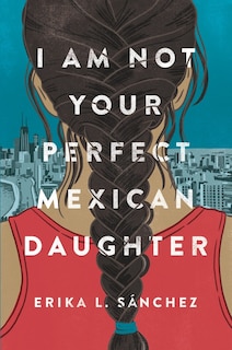 Front cover_I Am Not Your Perfect Mexican Daughter