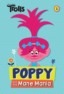 Couverture_Poppy And The Mane Mania (dreamworks Trolls Chapter Book #1)