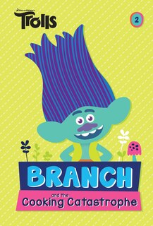 Couverture_Branch And The Cooking Catastrophe (dreamworks Trolls Chapter Book #2)