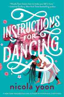 Instructions For Dancing by Nicola Yoon