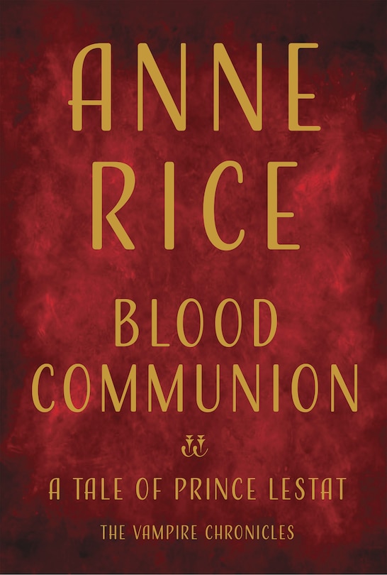 Blood Communion: A Tale Of Prince Lestat