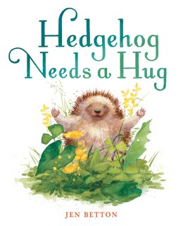 Front cover_Hedgehog Needs A Hug