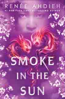 Smoke In The Sun by Renee Ahdieh