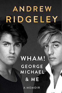 Couverture_Wham!, George Michael And Me