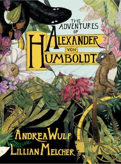 Front cover_The Adventures Of Alexander Von Humboldt