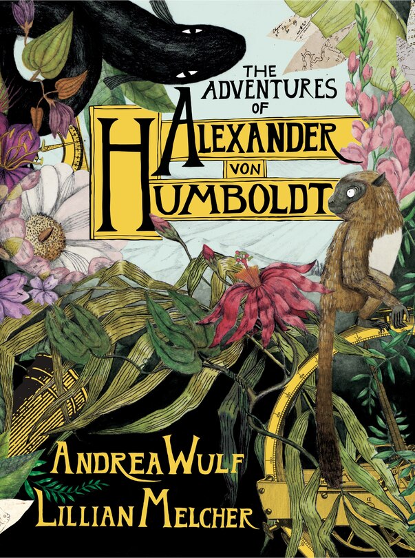 Front cover_The Adventures Of Alexander Von Humboldt