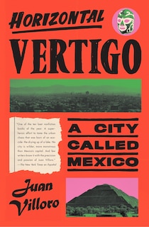 Horizontal Vertigo: A City Called Mexico