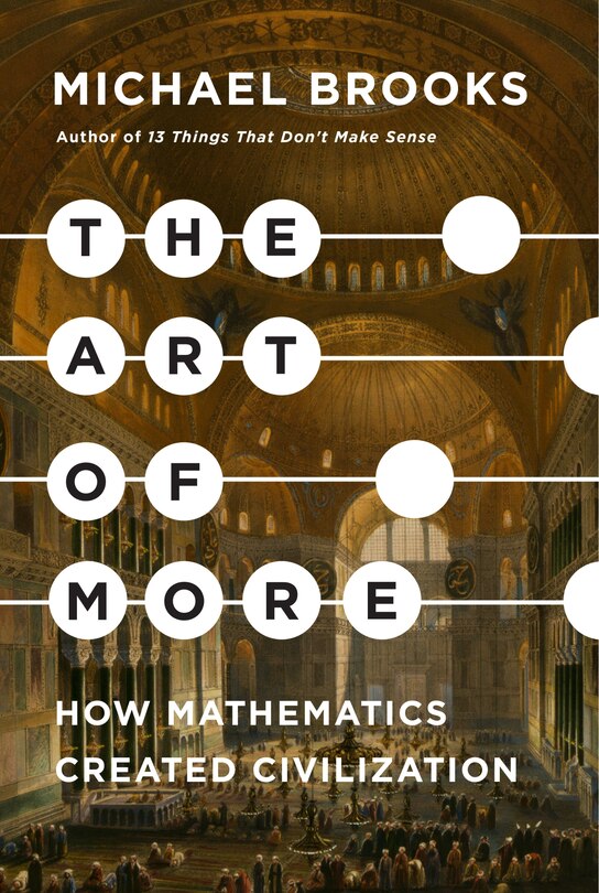 The Art Of More: How Mathematics Created Civilization