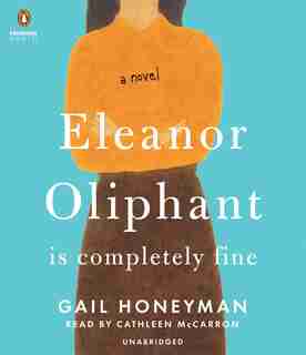 Eleanor Oliphant Is Completely Fine: A Novel de Gail Honeyman