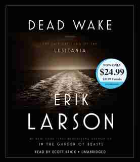 Dead Wake: The Last Crossing Of The Lusitania by Erik Larson