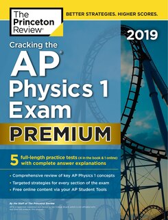 Front cover_Cracking The Ap Physics 1 Exam 2019, Premium Edition