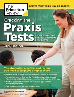 Couverture_Cracking The Praxis Tests (core Academic Skills + Subject Assessments + Plt  Exams), 3rd Edition