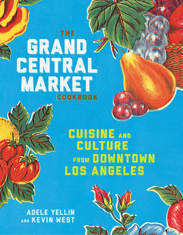 Front cover_The Grand Central Market Cookbook
