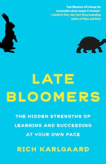 Late Bloomers: The Hidden Strengths Of Learning And Succeeding At Your Own Pace