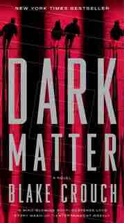 Dark Matter: A Novel by Blake Crouch