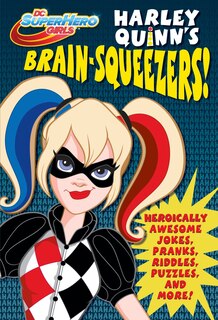 Couverture_Harley Quinn's Brain-squeezers! (dc Super Hero Girls)