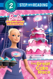 Front cover_The Great Cake Race (barbie Dreamhouse Adventures)
