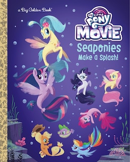 Front cover_Seaponies Make A Splash! (my Little Pony: The Movie)