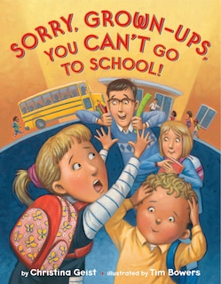 Front cover_Sorry, Grown-ups, You Can't Go To School!