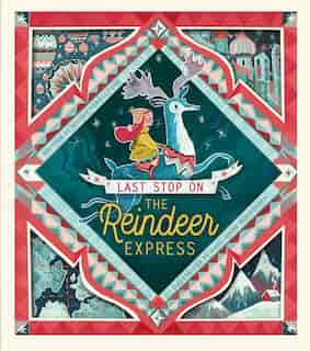 Last Stop On The Reindeer Express by Maudie Powell-Tuck