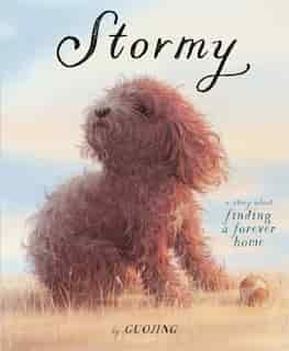 Stormy: A Story About Finding A Forever Home de Guojing Guojing
