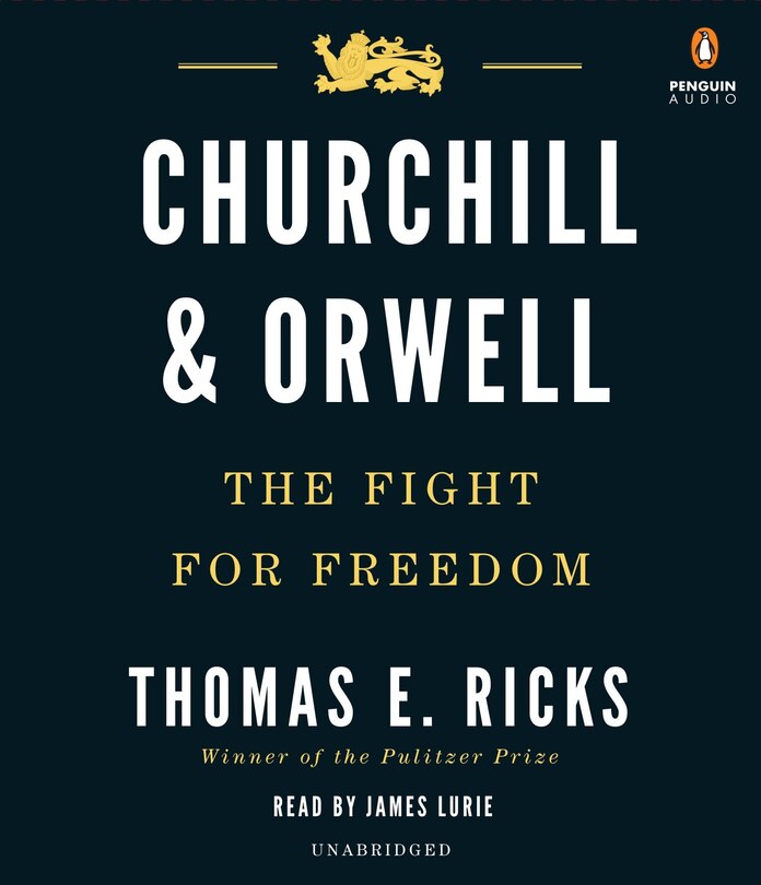 Churchill And Orwell: The Fight For Freedom